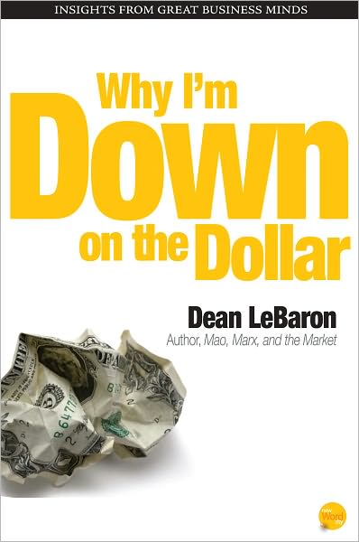 WHY I'M DOWN ON THE DOLLAR