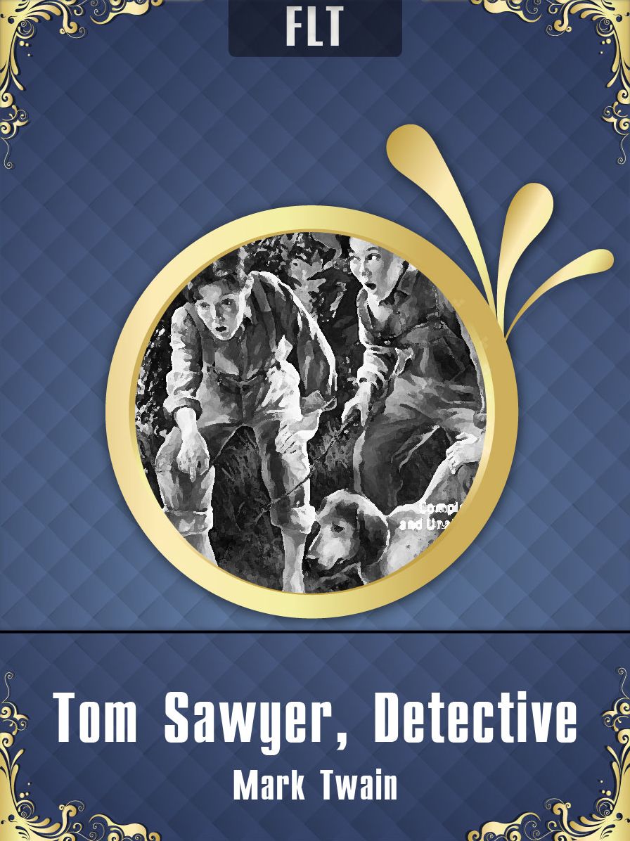 TOM SAWYER, DETECTIVE: MARK TWAIN / FLT CLASSICS