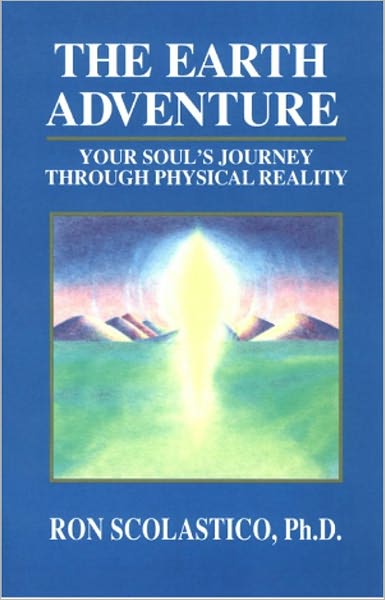 The Earth Adventure, Your Soul's Journey Through Physical Reality