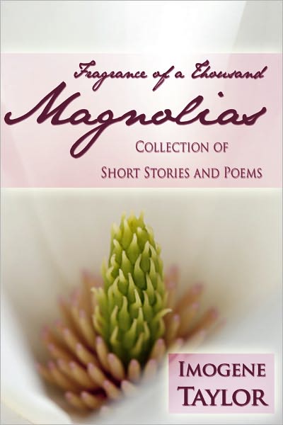 Fragrance of a Thousand Magnolias: Collection of Short Stories and Poems