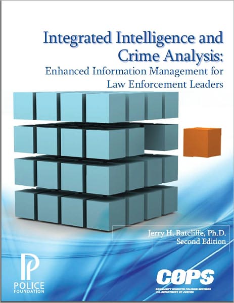 Integrated Intelligence and Crime Analysis: Enhanced Information Management for Law Enforcement Leaders