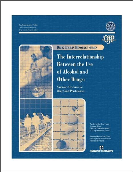 The Interrelationship Between the Use of Alcohol and Drugs: Summary Overview for Drug Court Practitioners