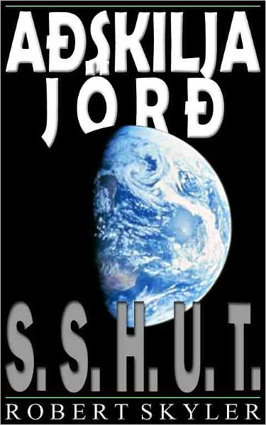 A&eth;skilja J&ouml;r&eth; - 001 - S.S.H.U.T. (Icelandic Edition)