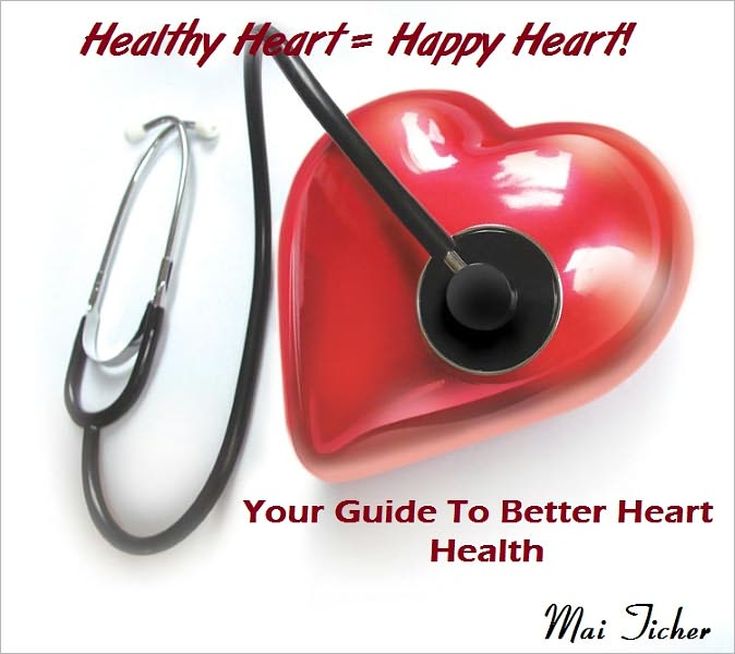 Healthy Heart = Happy Heart! Your Guide To Better Heart Health