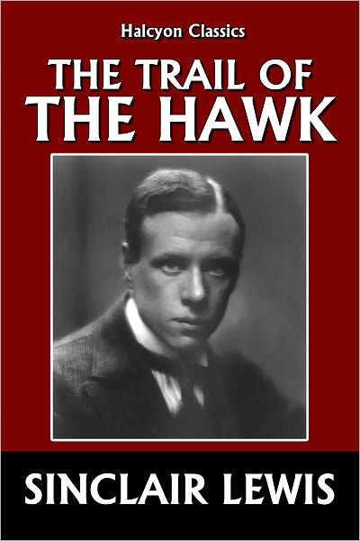 The Trail of the Hawk by Sinclair Lewis