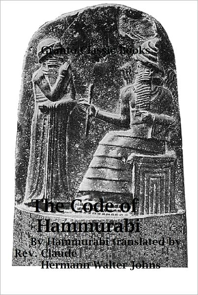 The Code of Hammurabi by Hammurabi ( translated by Rev. Claude Hermann Walter Johns)