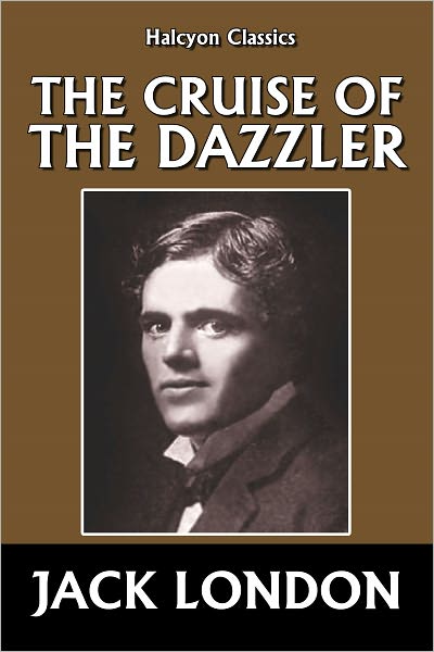 The Cruise of the Dazzler by Jack London