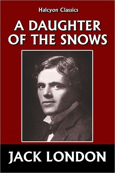 A Daughter of the Snows by Jack London