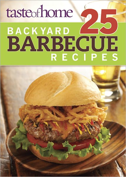 Taste of Home 25 Backyard Barbecue Recipes