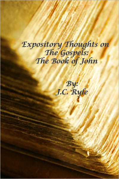 Expository Thoughts on the Gospels: The Book of John [Fully Formatted and Optimized]