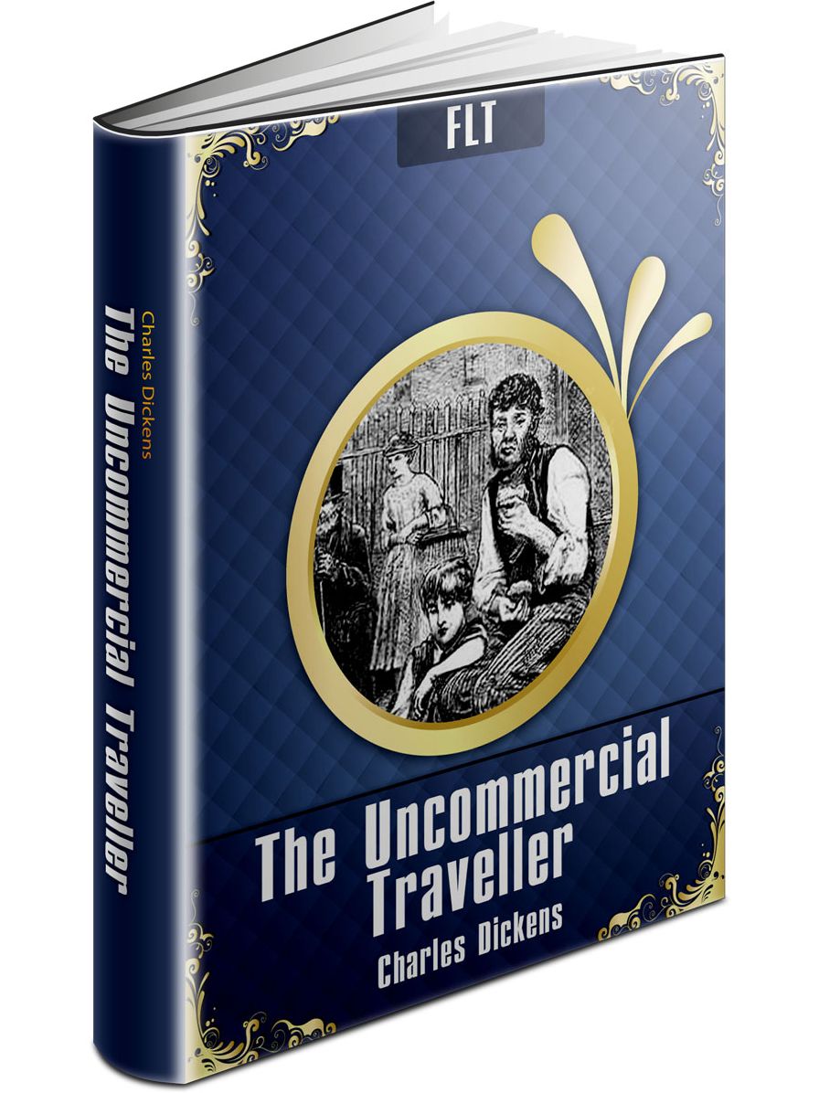 The Uncommercial Traveller Charles Dickens