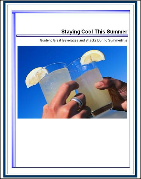 Staying Cool This Summer: Great Beverages and Snacks During Summertime