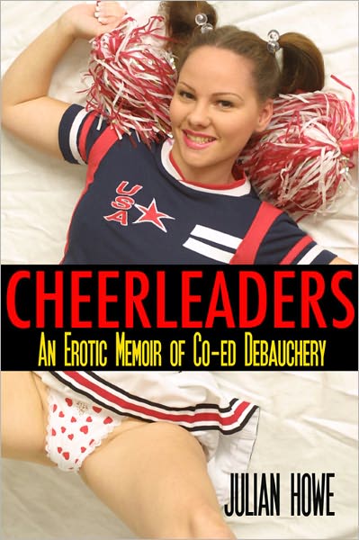 Cheerleaders: an Erotic Memoir of Co-ed Debauchery