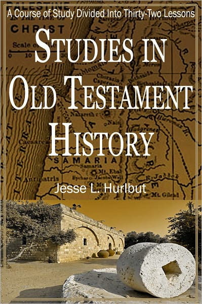 Studies in Old Testament History: A Course of Study Divided Into Thirty-Two Lessons