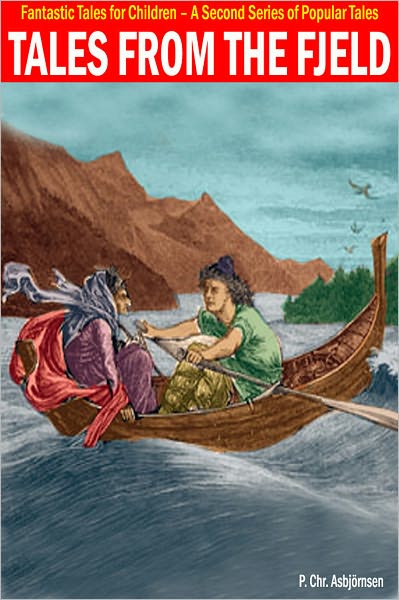 Tales from the Fjeld: Fantastic Stories for Children - A Second Series of Popular Tales