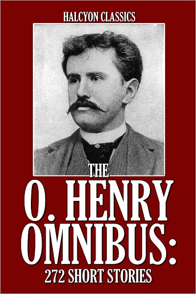 The O. Henry Omnibus: 272 Short Stories
