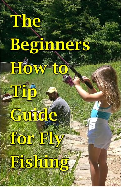 The Beginners How to Tip Guide for Fly Fishing