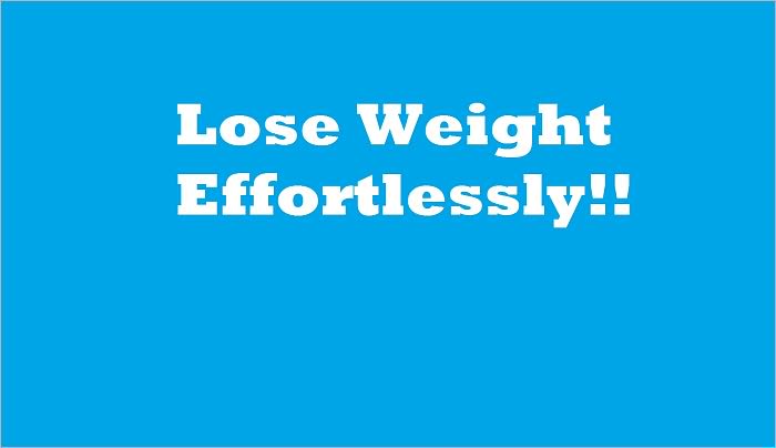 Lose Weight Effortlessly!!