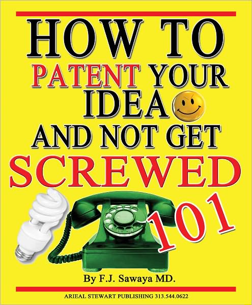 How to Patent Your Idea and Not Get Screwed