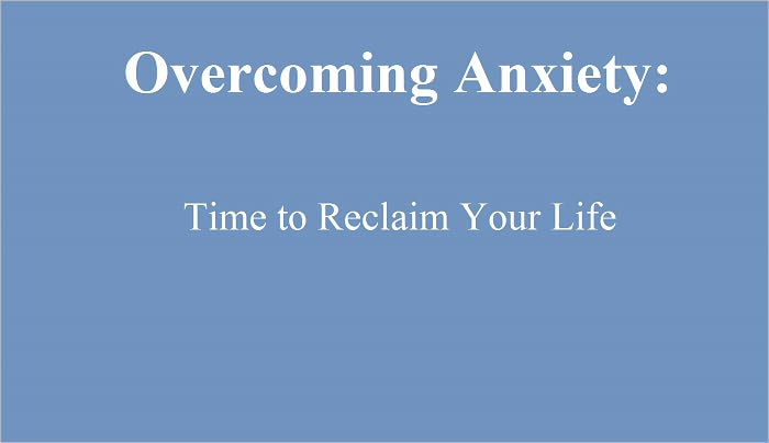 Overcoming Anxiety: Time to Reclaim Your Life