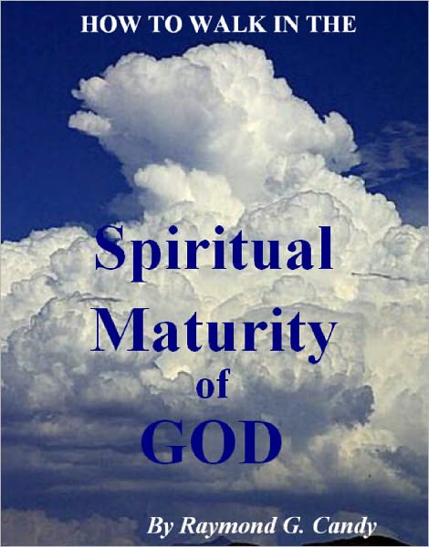 How to Walk in the Spiritual Maturity of God