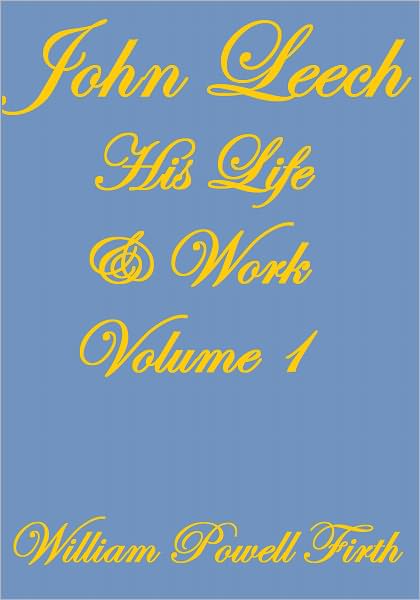 John Leech His Life and Work Volume I