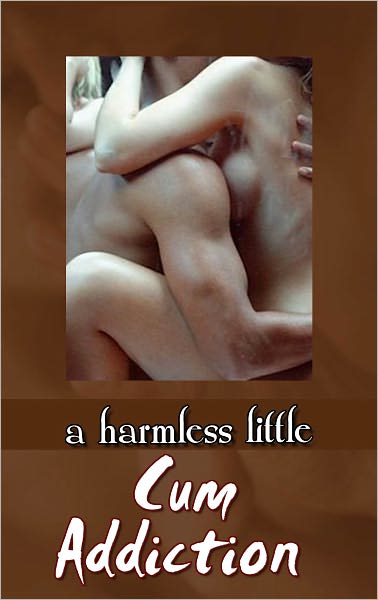 A Harmless Little Cum Addiction