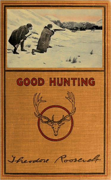 Good Hunting: In Pursuit of Big Game in the West
