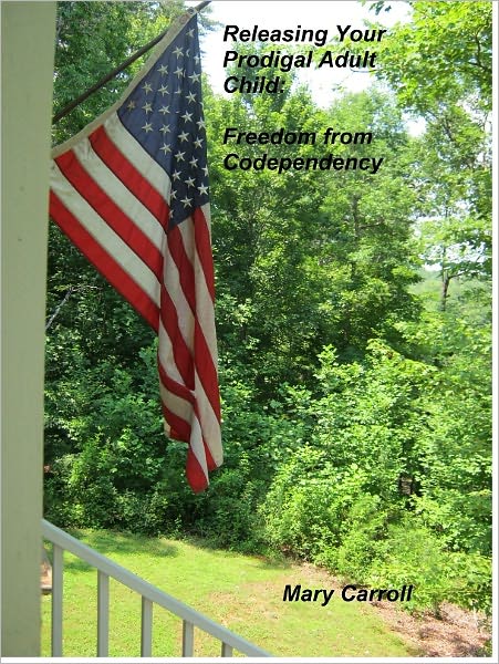 Releasing Your Prodigal Adult Child: Freedom from Codependency