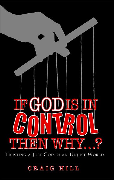 If God Is In Control, Then Why...?