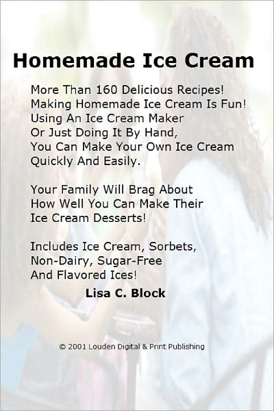 Homemade Ice Cream More Than 160 Delicious Recipes! Making Homemade Ice Cream Is Fun! Using An Ice Cream Maker Or Just Doing It By Hand, You Can Make Your Own Ice Cream Quickly And Easily. Your Family Will Brag About How Well You Can Make Their Ice Cr