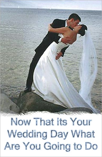 Now That Its Your Wedding Day So What Are You Going to Do