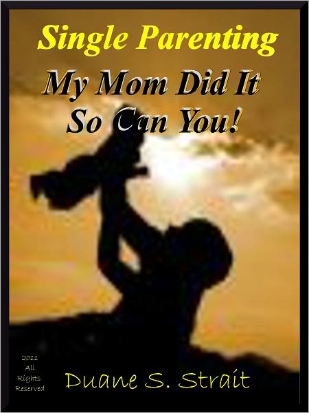 Single Parenting: My Mom Did It So Can You! ; This Single Parent Handbook will give advise on being a single parent and some of the effects of Single parenting that you should expect.