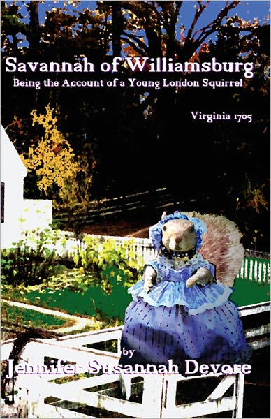 Savannah of Williamsburg: Being the Account of a Young London Squirrel - Virginia 1705