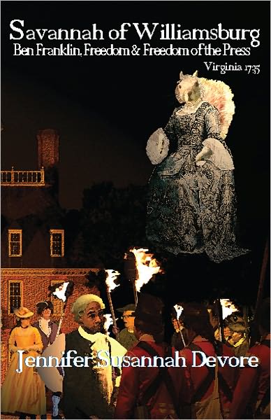 Savannah of Williamsburg: Ben Franklin, Freedom & Freedom of the Press - Virginia 1735