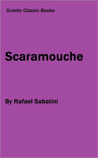 Scaramouche ( Classic Series) by Rafael Sabatini