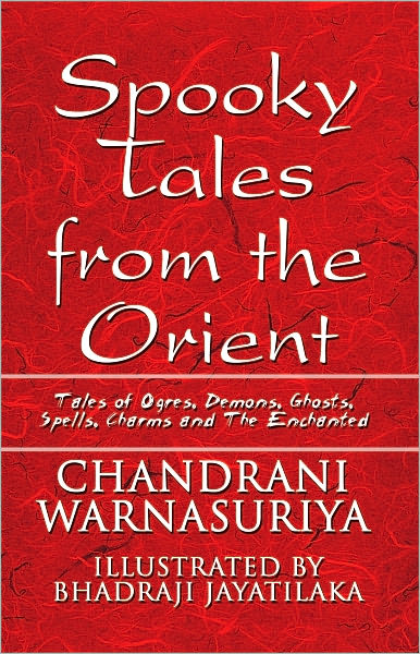 Spooky Tales from the Orient: Tales of Ogres, Demons, Ghosts, Spells, Charms and The Enchanted