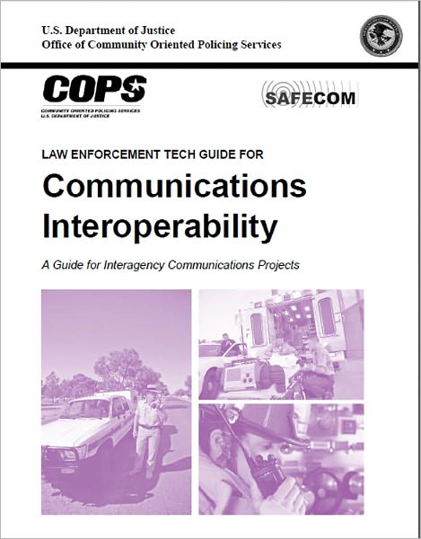 Law Enforcement Tech Guide for Communications Interoperability: A Guide for Interagency Communications Projects