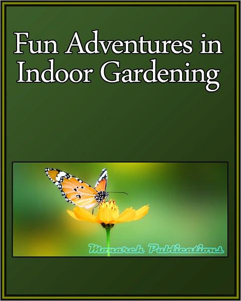 Fun Adventures in Indoor Gardening