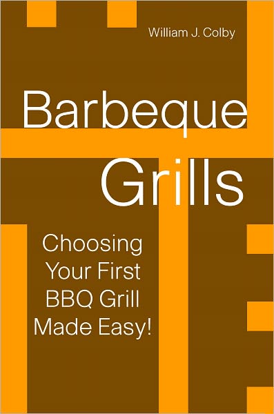 Barbecue Grills: Choosing Your First BBQ Grill Made Easy!