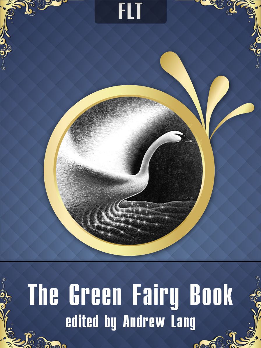 The Green Fairy Book: Andrew Lang / FLT CLASSICS