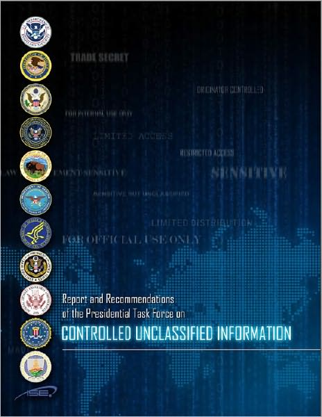 Report and Recommendations of the Presidential Task Force on Controlled Unclassified Information