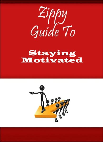 Zippy Guide To Staying Motivated