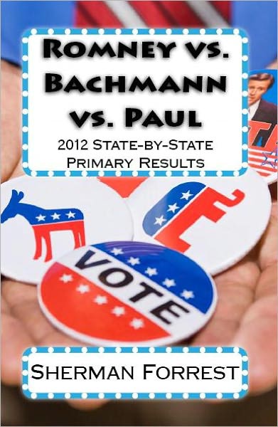Romney vs. Bachmann vs. Paul: 2012 State-by-State Primary Results