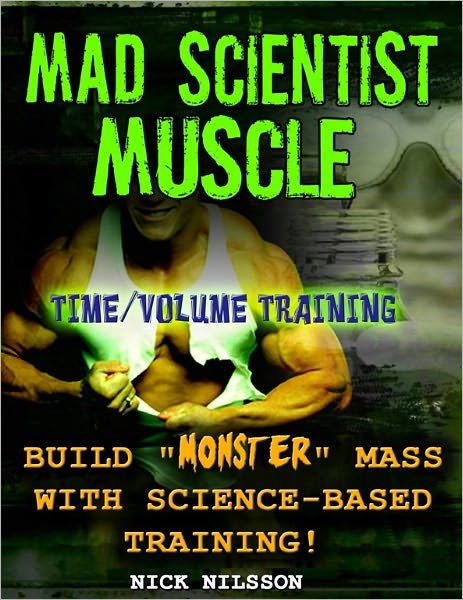 Mad Scientist Muscle - Time/Volume Training
