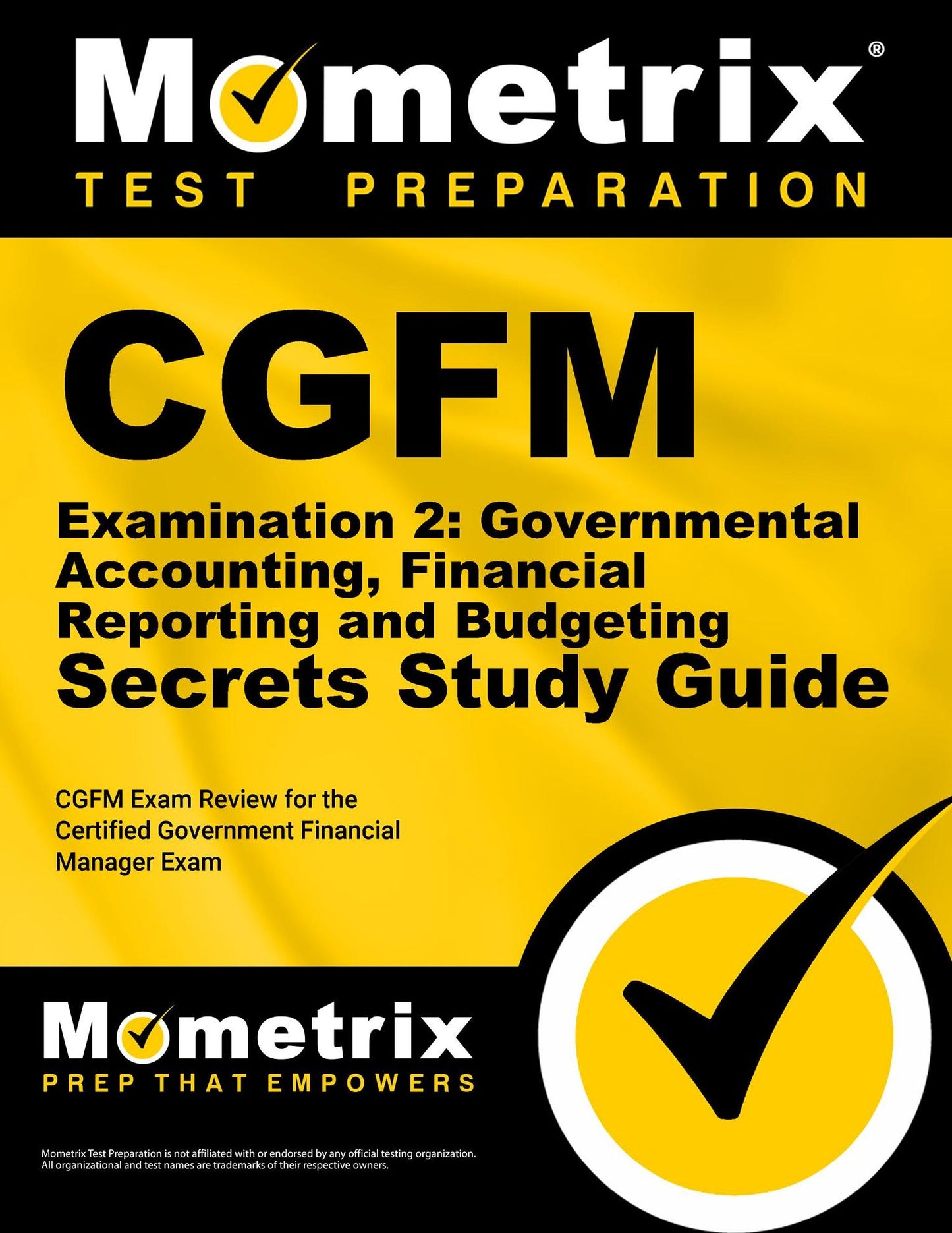CGFM Examination 2: Governmental Accounting, Financial Reporting and Budgeting Secrets Study Guide: CGFM Exam Review for the Certified Government Financial Manager Examinations