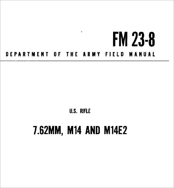 Rifle 7.62mm M14 and M14E2 FM Field Manual US Army