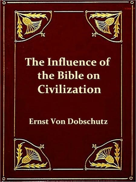 The Influence of the Bible on Civilisation [Illustrated]