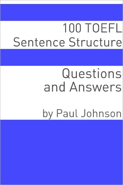 100 TOEFL Sentence Structure Questions and Answers