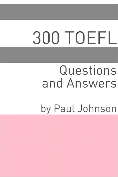 300 TOEFL Questions and Answers